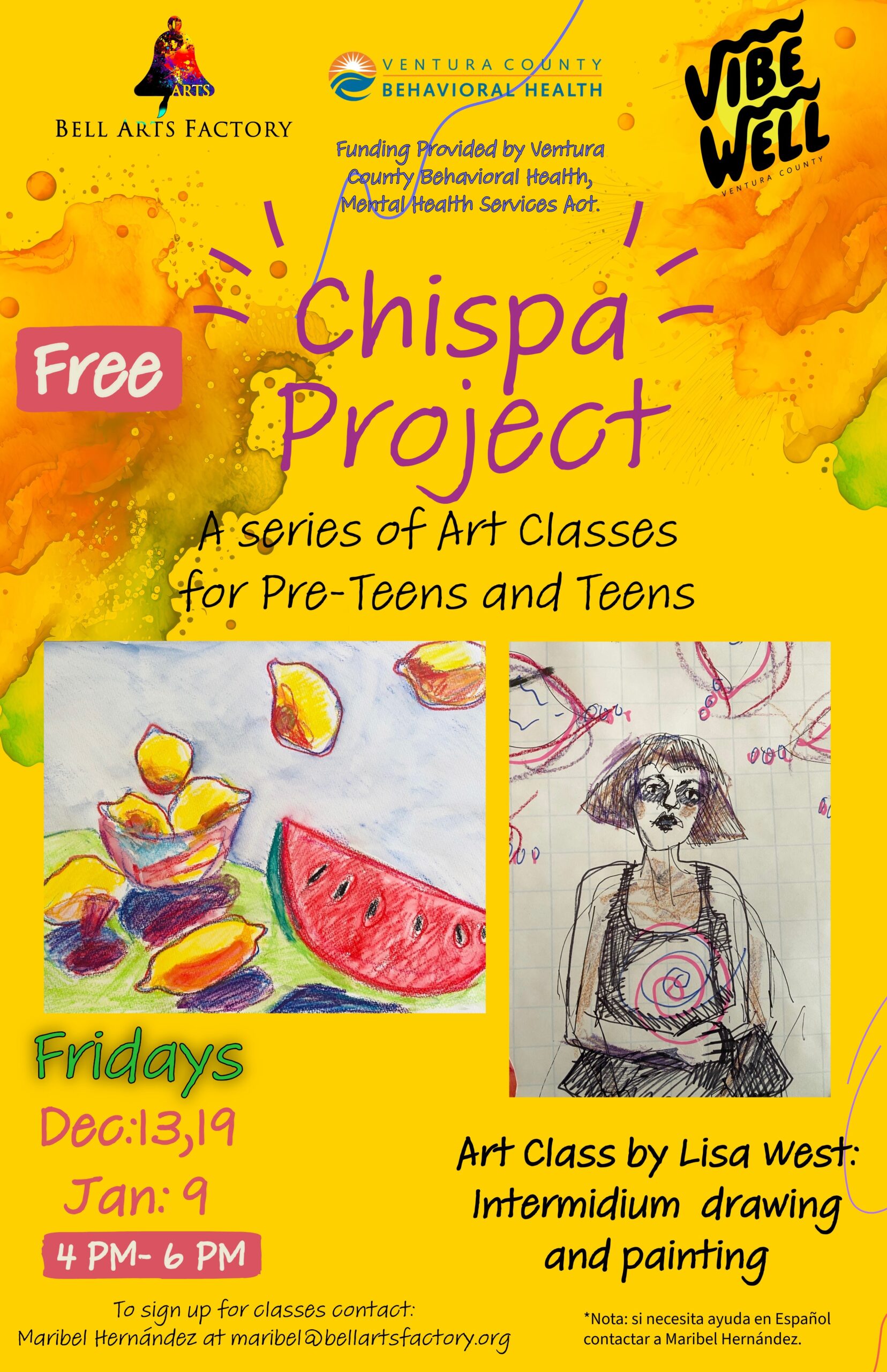 Chispa Project flyer with yellow-orange watercolor background advertising free art classes for pre-teens and teens on Fridays (Dec 13, 19, Jan 9) from 4-6 PM. Features two student artworks: a colorful fruit still life and a figure drawing. Includes Bell Arts Factory, Ventura County Behavioral Health, and VibeWell logos. Contact: Maribel Hernández at maribel@bellartsfactory.org