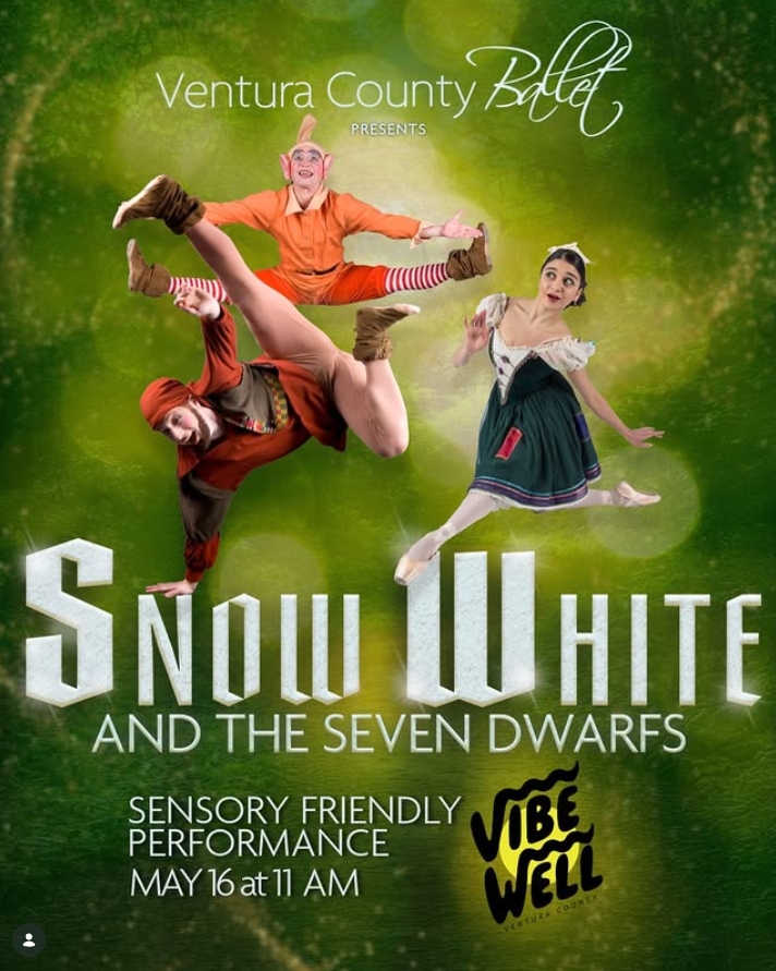 Promotional poster for a Ventura County Ballet performance of Snow White and the Seven Dwarfs. Three dancers in costume are mid-leap against a green forest-like background: one dressed as Snow White in a green and cream dress, and two dressed as dwarfs in playful, colorful outfits. Text reads “Sensory Friendly Performance May 16 at 11 AM,” with a VibeWell Ventura County logo at the bottom.